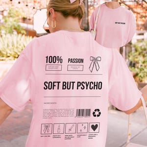 Soft But Psycho Shirt, Funny Back Print T-Shirt, Cute Yet Crazy Oversized Shirt, Coquette Y2K Aesthetic Gift, Tumblr Girl Tee