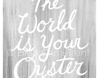 The World is your oyster- Nursery Decor- gray print