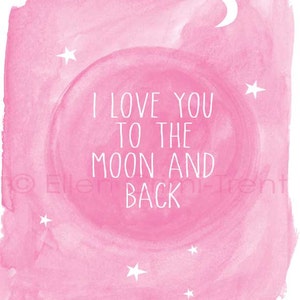 Baby girl  I love you too the moon and back -pink watercolor print