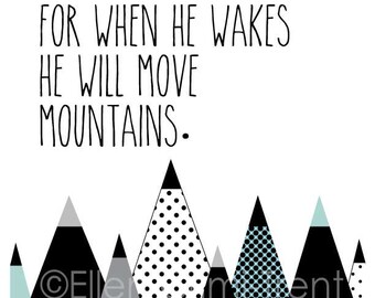 May include: Black and white graphic with the text "LET HIM SLEEP FOR WHEN HE WAKES HE WILL MOVE MOUNTAINS."  The graphic features a row of black, white, and blue mountains with polka dot and geometric patterns.