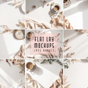 May include: A collection of flat lay mockups with a neutral color palette. The images feature coffee cups, plates, fabric, and dried flowers arranged on a white surface. Text in the center reads "FLAT LAY MOCKUPS JPEG BUNDLE."