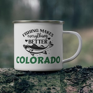 Enamel Mug, Fishing Makes Everything Better Colorado, Outdoor Camping Cup, Adventure Lover Gift, Mountain Lake Camper Mug, Rustic Campfire