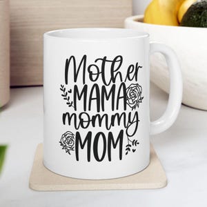 Mother Mama Mommy Mom Ceramic Mug: Vibrant Mother&#39;s Day Coffee Cup