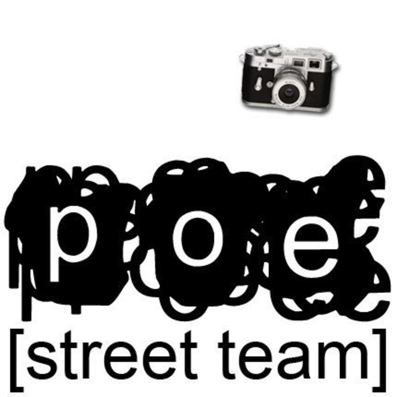 May include: Black and white graphic design with the word "poe" in a stylized font. The text "[street team]" is below the word "poe". A vintage camera is above the text.