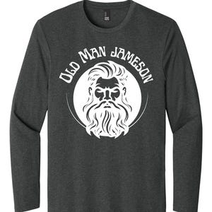 May include: A dark heather grey long-sleeve t-shirt with a white graphic of a bearded man's face in a circle with the text "Old Man Jameson".