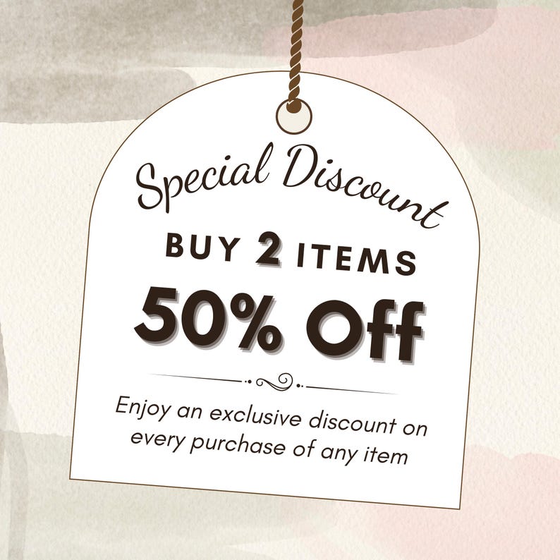May include: A white tag with a brown string hanging from the top. The tag has the text "Special Discount" in a cursive font. Below the text is "BUY 2 ITEMS 50% Off" in a bold font. The text "Enjoy an exclusive discount on every purchase of any item" is below the discount offer.