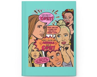 May include: A light blue hardcover journal featuring a pop art illustration of five women with speech bubbles containing the text: I DIDN'T MEAN YOU NEED TO BE A C#%T!, WHAT ARE YOU A PUSSY CAT, ARE YOU A PUSSY CAT?, DORIT, YOU'RE AN A$$HOLE AND A C#%T!, ...I REALLY SAVE THAT WORD FOR VERY SPECIAL OCCASIONS.