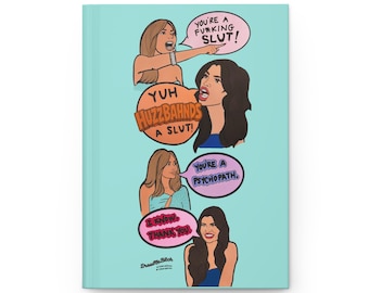 May include: A light blue hardcover journal featuring a graphic illustration of four women in speech bubbles with the text: YOU'RE A F*CKING SLUT!, YUH HUZZBAHNDS A SLUT!, YOU'RE A PSYCHOPATH., and I KNOW. THANK YOU. The bottom left corner includes the text DrawMeBitch.