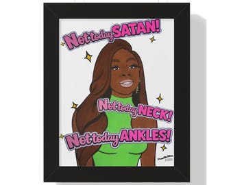 May include: Framed art print featuring a cartoon illustration of a woman with long brown hair and a green top. The print includes the phrases "Not today SATAN!", "Not today NECK!", and "Not today ANKLES!" in pink text with yellow star accents.