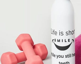 Life is short smile while you have teeth