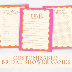 May include: Three printable bridal shower game cards with pink and orange borders. The games are "Scramble", "Trivia", and "Wedding Word Search".