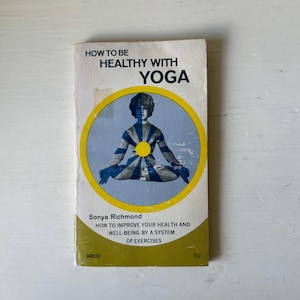 Vintage 70s Yoga Paperback Book - How to be Healthy with Yoga 1960s 1970s Sonya Richmond - Illustrated Yoga Pose Book