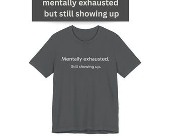 Self Care Humor T-Shirt- For Women Who are Mentally Exhausted