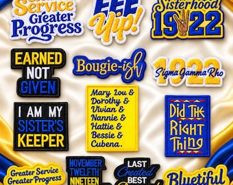 May include: A collection of embroidered patches in blue and yellow featuring text including Greater Service Greater Progress, EEE Yip, Sisterhood 1922, Earned Not Given, Bougie-ish, Sigma Gamma Rho 1922, I Am My Sister's Keeper, and names.