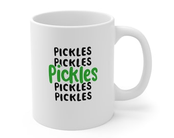 Pickles, Ceramic Mug 11oz, coffe cup For Someone Who Loves Pickles