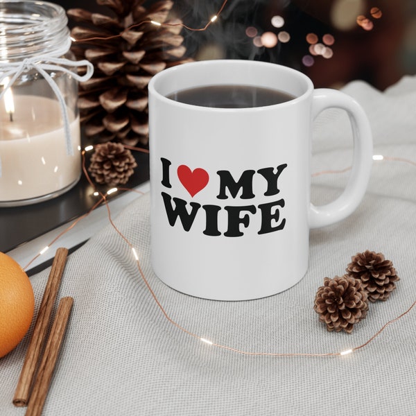 I LOVE MY WIFE Ceramic Mug 11oz