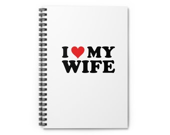 Spiral Notebook - I Love My Wife - Ruled Line, 8"x6", Notepad, Notebook