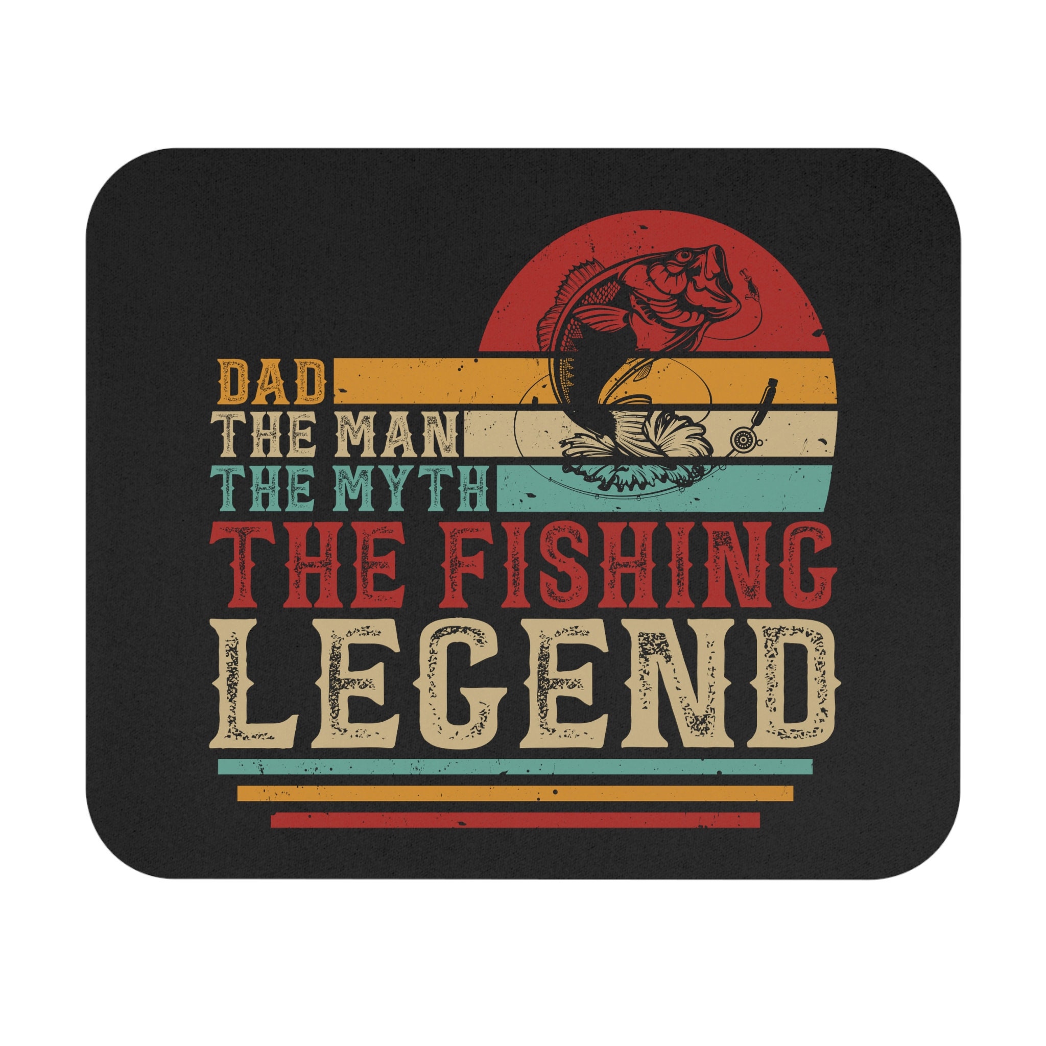 Dad the Man the Myth the Fishing Legend Mouse Pad / Fishing Dad Mouse Pad  rectangle 9x8 / Man Who Loves to Fish / Fishing Man 