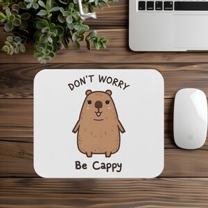 Cute Capybara Mouse Pad, Don't Worry Be Cappy, Gift For Someone Who Loves Capybaras