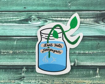 Don't Hate Propagate Weatherproof Sticker