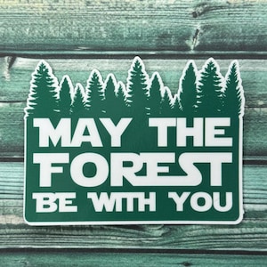 May The Forest Be With You Weatherproof Sticker