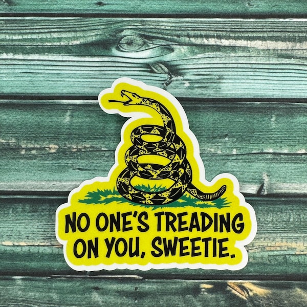 No One's Treading On You Sweetie Weatherproof Sticker