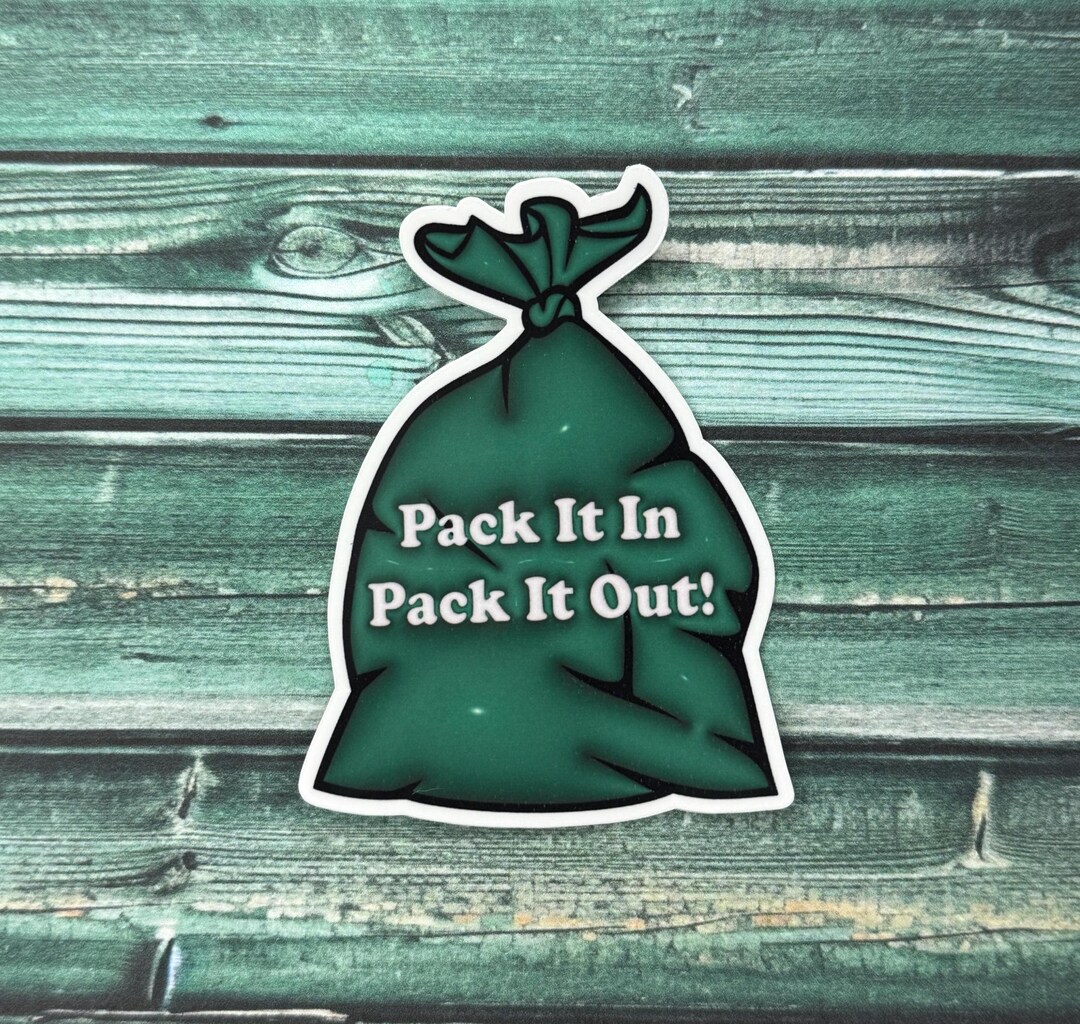 Pack It in Pack It Out Weatherproof Sticker - Etsy