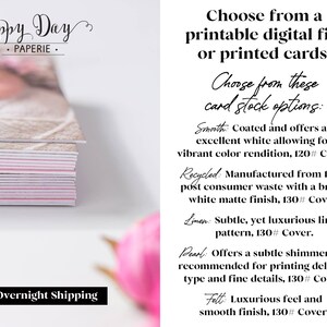 May include: A stack of white and pink cards with a baby photo on top. The text "Happy Day Paperie" is at the top of the image. The text "Free Overnight Shipping" is at the bottom of the image. The text "Choose from a printable digital file or printed cards." is on the right side of the image. The text "Choose from these card stock options:" is on the right side of the image. The text "Smooth: Coated and offers an excellent white allowing for vibrant color rendition, 120# Cover." is on the right side of the image. The text "Recycled: Manufactured from 100% post consumer waste with a bright white matte finish, 130# Cover." is on the right side of the image. The text "Linen: Subtle, yet luxurious linen pattern, 130# Cover." is on the right side of the image. The text "Pearl: Offers a subtle shimmer, not recommended for printing delicate type and fine details, 130# Cover." is on the right side of the image. The text "Felt: Luxurious feel and smooth finish, 130# Cover." is on the right side of the image.