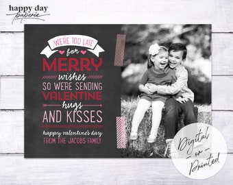 Too Late  - Custom Digital or Printed Photo Valentine's Day Late Christmas Greeting