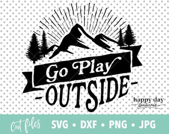 Go Play Outside retro svg, dxf, png, Travel Adventure SVG for Cricut and Silhouette
