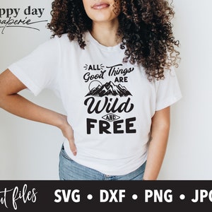 All Good Things are Wild and Free svg, dxf, png, Outdoor Adventure SVG voor Cricut en Silhouette