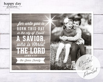 May include: Black and white photo card with text and a picture of two children. The text reads "for unto you is born this day...A Savior, who is Christ the Lord, Luke 2:11, the Jones Family." The card also says "Digital or Printed."
