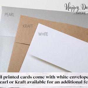 May include: Three envelopes in different colors: pearl, kraft, and white. The text "All printed cards come with white envelopes. Pearl or Kraft available for an additional fee." is at the bottom of the image.