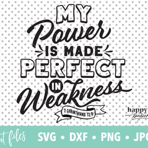 Power Made Perfect in Weakness svg, dxf, png, instant download, 2 Cor. 12:9 Christian SVG for Cricut and Silhouette image 3