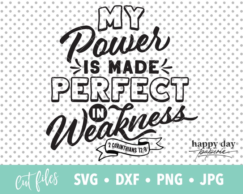 Power Made Perfect in Weakness svg, dxf, png, instant download, 2 Cor. 12:9 Christian SVG for Cricut and Silhouette image 3