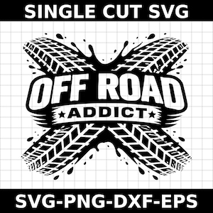 May include: Black and white graphic design featuring the text "OFF ROAD ADDICT" with tire tracks and splashes. The design includes the words "SINGLE CUT SVG" at the top and "SVG-PNG-DXF-EPS" at the bottom.