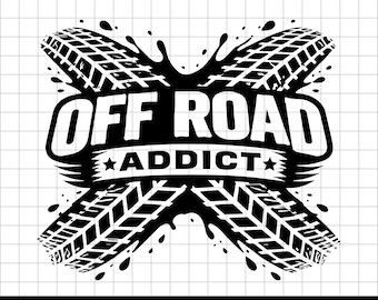Off Road Addict SVG PNG DXF Muddy Tire Tracks 4x4  Style Cut File Mud Truck Decal Shirt Design Off Road Vehicle Lover Cricut Silhouette