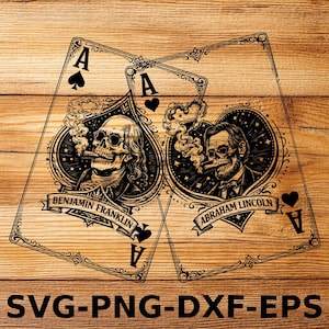 May include: Two playing cards, the Ace of Spades and Ace of Hearts, with detailed illustrations of skulls smoking cigars. One card features Benjamin Franklin, the other Abraham Lincoln. The text "SVG-PNG-DXF-EPS" is at the bottom of the image.