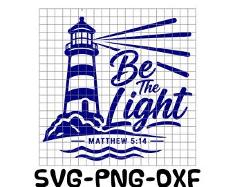 Lighthouse Svg | Be The Light Matthew 5:14 | Christian SVG PNG DXF | Laser Engraving File | Sublimation Png | Faith Cut File