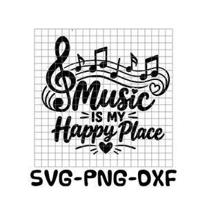May include: Black and white graphic with a treble clef, musical notes, and the phrase "Music is my Happy Place." Below, the text "SVG-PNG-DXF" is displayed. The design is set against a grid background.