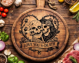 Love You To Death And Then Some SVG Skeleton Couple Thorn Heart Gothic Valentine SVG Chopping Board Laser Engraving Skulls Roses