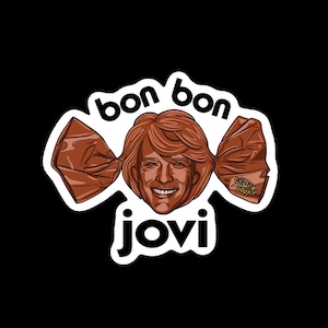 May include: A sticker with a cartoon image of a person's head inside a brown candy wrapper. The text "bon bon jovi" is printed around the candy wrapper.