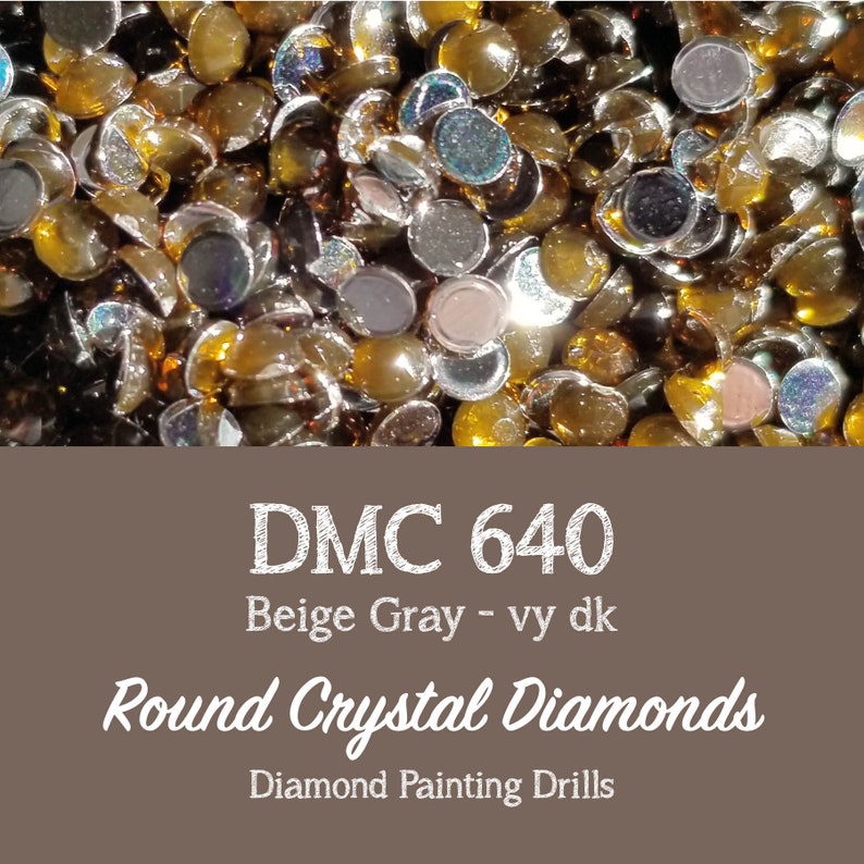 Round CRYSTAL DRILLS Round DMC 640 Round Diamond Painting Etsy