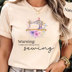 Warning I may start talking about sewing, Sewing Gift Shirt, Fun Sewing Lover Shirt, Sewing Machine, Seamstress Gift Tee, Gift for Quilter