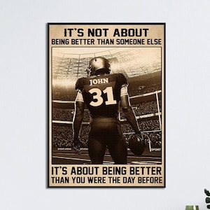 Personalized Football Poster, It's Not About Being Better Than Someone Else, Football Player Gift,Football Lover Poster,Custom Football Gift