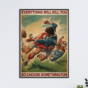 Arte del giocatore di rugby, tutto ti ucciderà, quindi scegli qualcosa di divertente, decorazione artistica della stanza, poster di rugby, poster per gli amanti del calcio, decorazione murale di rugby
