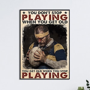 You Don&#39;t Stop Playing When You Get Old, Vintage Wall Art, Home Decor, Room Art Decor, Rugby Poster, Football Lover Poster, Rugby Wall Decor