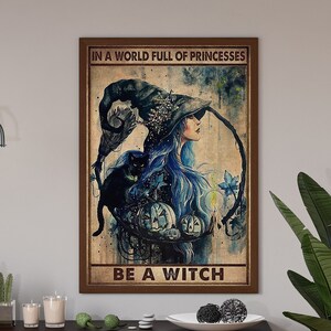 In The World Full Of Princesses, Be A Witch, Witch Poster, Witch Art, Witch Decor, Witches Print, Witch Wall Sign, Halloween Decoration image 1