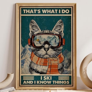 Snow Glasses Cat That’s What I Do I Ski And I Know Things Poster, Funny Cat Poster, Cat Lover Gift, Cat Wall Art, Vintage Ski Poster