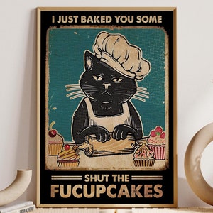 I Just Baked You Some Shut The Fucupcakes Cat Poster, Vintage Cat Poster, Black Cat Poster, Cat Art, Cat Lover Gift, Cat Wall Art